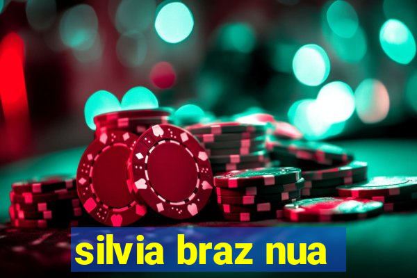 silvia braz nua